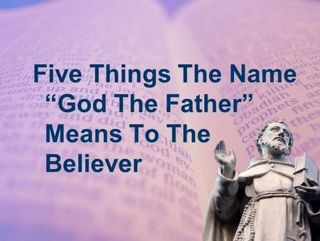 Five Things The Name “God The Father” Means To The Believer.