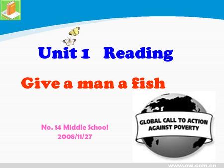 Unit 1 Reading Give a man a fish No. 14 Middle School 2008/11/27.