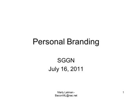 Marty Latman - 1 Personal Branding SGGN July 16, 2011.