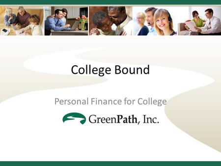College Bound Personal Finance for College. Take Stock Where are you now? – How long before college? – How much have you saved? – What is your current.