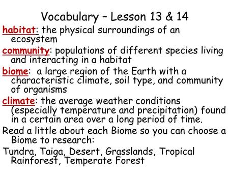 Vocabulary – Lesson 13 & 14 habitat: the physical surroundings of an ecosystem community: populations of different species living and interacting in a.