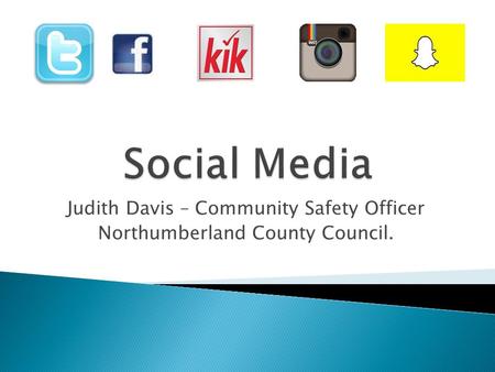 Judith Davis – Community Safety Officer Northumberland County Council.