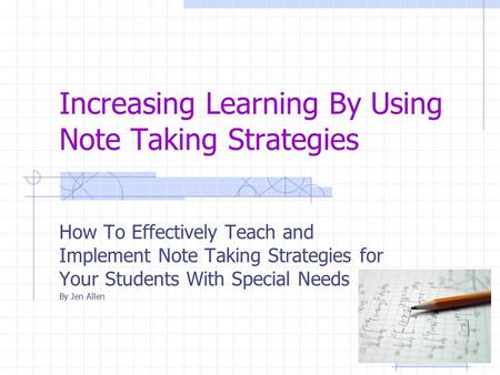 Increasing Learning By Using Note Taking Strategies How To Effectively Teach and Implement Note Taking Strategies for Your Students With Special Needs.