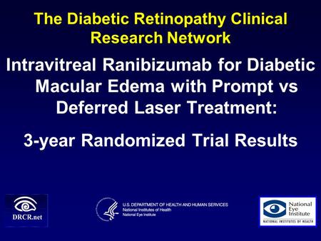 The Diabetic Retinopathy Clinical Research Network Intravitreal Ranibizumab for Diabetic Macular Edema with Prompt vs Deferred Laser Treatment: 3-year.