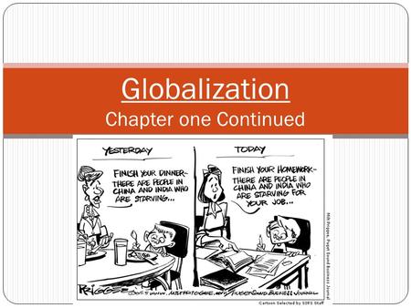 Globalization Chapter one Continued. Globalization Globalization is the process of becoming more globally interconnected- the building of ties within.