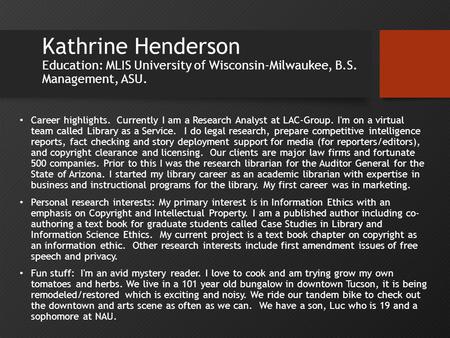 Kathrine Henderson Education: MLIS University of Wisconsin-Milwaukee, B.S. Management, ASU. Career highlights. Currently I am a Research Analyst at LAC-Group.