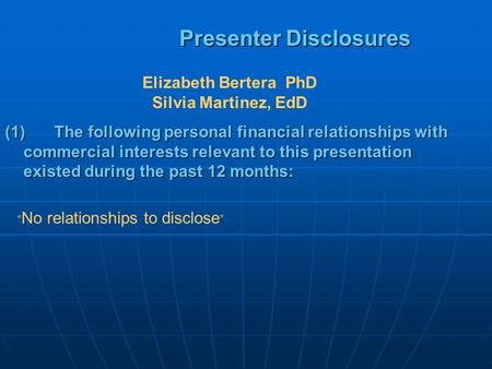 Presenter Disclosures (1)The following personal financial relationships with commercial interests relevant to this presentation existed during the past.