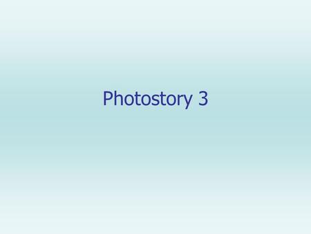 Photostory 3. Create a Picture and Music folder 1.Open your folder in GMS student on the desktop. (NOT IN CITRIX!!) 2.Right click in the screen. 3.Choose.