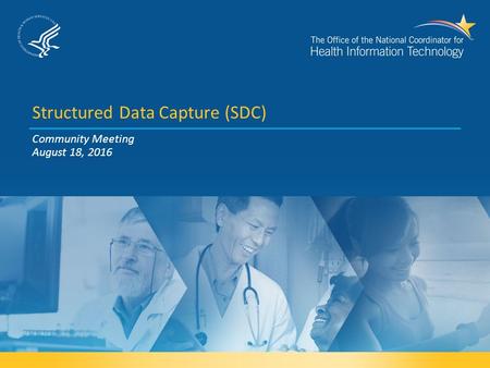 Structured Data Capture (SDC) Community Meeting August 18, 2016.