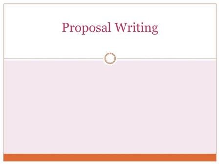 Proposal Writing. Subject Summary of your project idea.