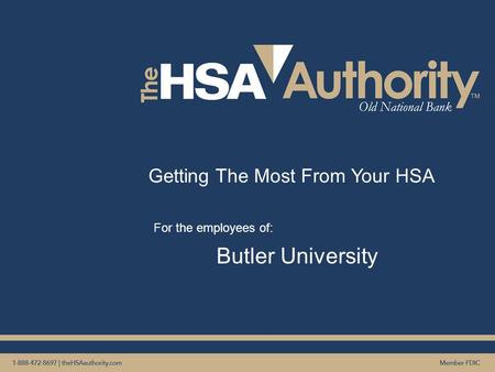 Getting The Most From Your HSA For the employees of: Butler University.