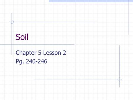 Soil Chapter 5 Lesson 2 Pg What do you notice?…