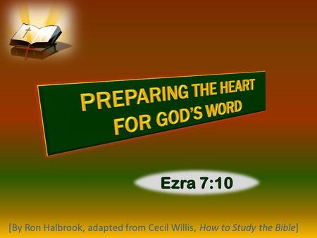 [By Ron Halbrook, adapted from Cecil Willis, How to Study the Bible]