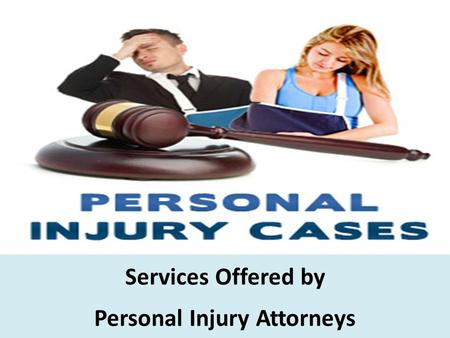 Services Offered by Personal Injury Attorneys. If you have been involved in an accident of any kind and you got injured; you may have a feeling that someone.