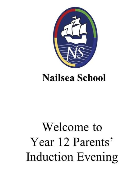 Welcome to Year 12 Parents’ Induction Evening Nailsea School.