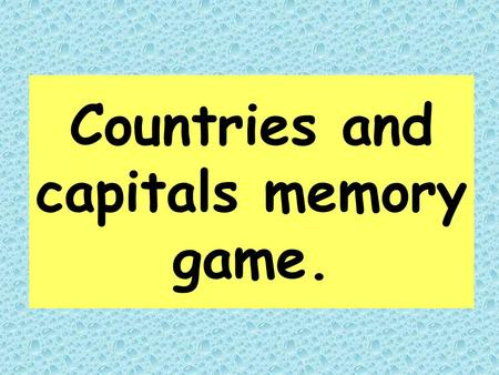 Countries and capitals memory game Go to the answers.