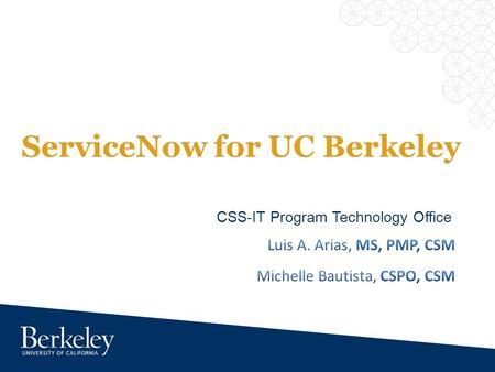 ServiceNow for UC Berkeley CSS-IT Program Technology Office.