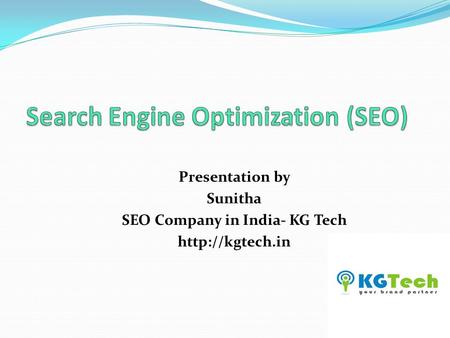 Presentation by Sunitha SEO Company in India- KG Tech