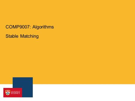 COMP9007: Algorithms Stable Matching. What's in an algorithm? Algorithms can have huge impact For example – A report to the White House from 2010 includes.
