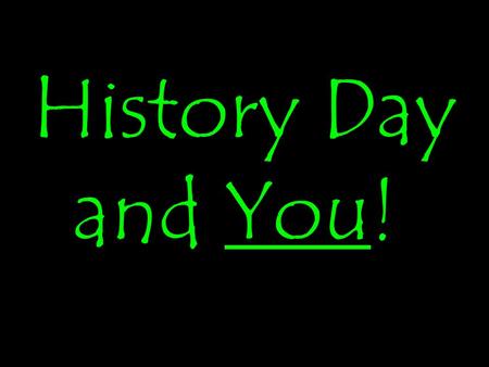 History Day and You!. History Day? What is that? A research based history project!