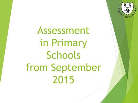 Assessment in Primary Schools from September 2015.