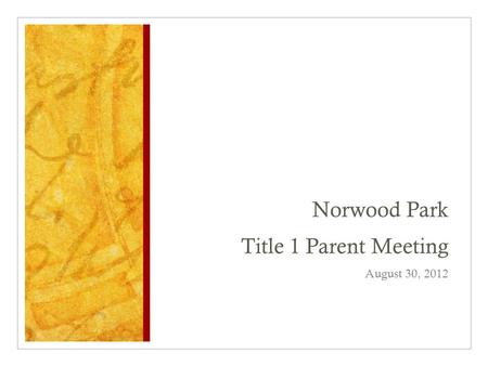 Norwood Park Title 1 Parent Meeting August 30, 2012.