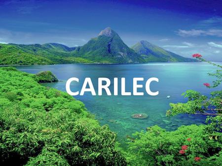 CARILEC. An Association of Electric Utilities CARILEC An Association of Electric Utilities The Caribbean Electric Utility Service Corporation (CARILEC)