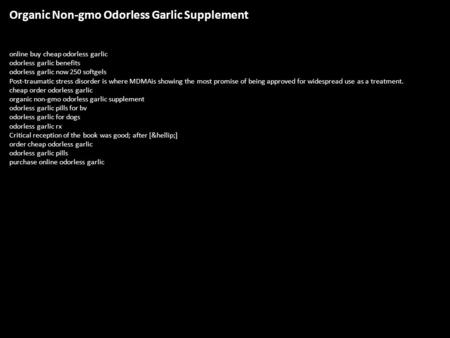 Organic Non-gmo Odorless Garlic Supplement online buy cheap odorless garlic odorless garlic benefits odorless garlic now 250 softgels Post-traumatic stress.