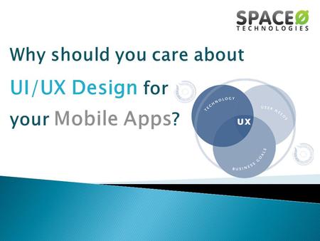 Why should you care about UI/UX Design for your Mobile Apps ?