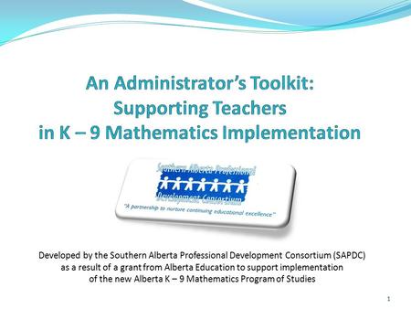 Developed by the Southern Alberta Professional Development Consortium (SAPDC) as a result of a grant from Alberta Education to support implementation of.