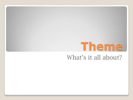 Theme What’s it all about?. Theme in fiction is a generalization about life, the human experience, or human nature. It is sometimes stated, but more often.