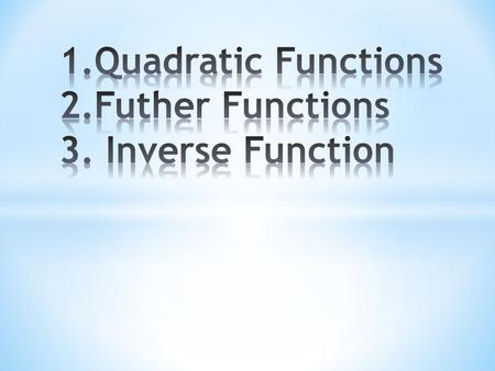 A quadratic function always contains a term in x 2. It can also contain terms in x or a constant. Here are examples of three quadratic functions: The.