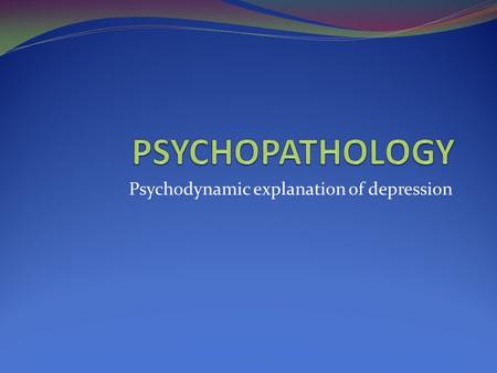 Psychodynamic explanation of depression. Underlying assumptions Unconscious forces Early childhood experiences When dealing with a loss Mourning turns.
