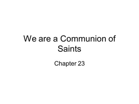 We are a Communion of Saints Chapter 23. heresy- a denial after Baptism of a truth of the faith. apostacy- a total abandonment of one's own faith. schism-
