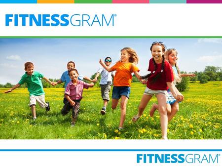 Welcome to the latest version of the FitnessGram ® Software! Key features: MyHealthyZone™ Dashboard with snapshot of assessments Updated Reports SmartCoach.