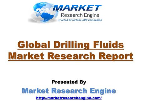 Global Drilling Fluids Market Research Report Presented By Market Research Engine