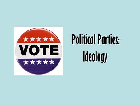 Political Parties: Ideology. I. Warm Up: Label 1-4 and list whether you agree or disagree. 1.Getting rid of or reducing the restrictions on the types.