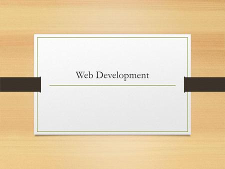 Web Development. Agenda Web History Network Architecture Types of Server The languages of the web Protocols API 2.