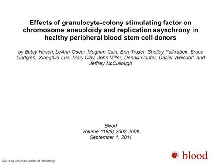Effects of granulocyte-colony stimulating factor on chromosome aneuploidy and replication asynchrony in healthy peripheral blood stem cell donors by Betsy.