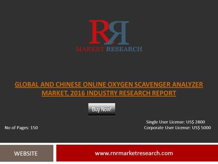 GLOBAL AND CHINESE ONLINE OXYGEN SCAVENGER ANALYZER MARKET, 2016 INDUSTRY RESEARCH REPORT  WEBSITE Single User License: US$ 2800.