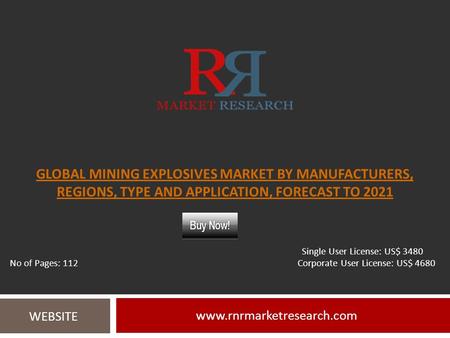 GLOBAL MINING EXPLOSIVES MARKET BY MANUFACTURERS, REGIONS, TYPE AND APPLICATION, FORECAST TO WEBSITE Single User License: