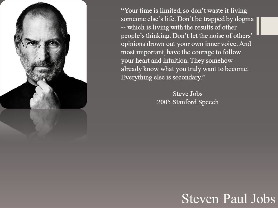 Your Time Is Limited So Don T Waste It Living Someone Else S Life Don T Be Trapped By Dogma Which Is Living With The Results Of Other People S Thinking Ppt Download Your Time Is Limited So Don T Waste It Living Someone Else S Life Don T Be Trapped By Dogma Which Is Living With The Results Of Other People S Thinking Ppt Download