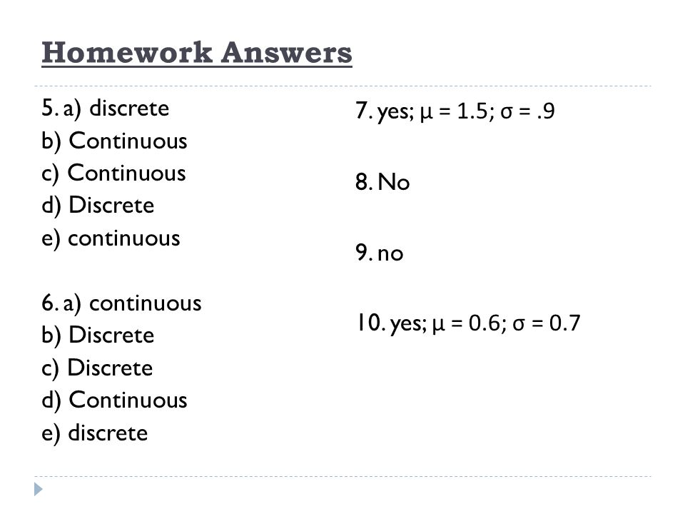 Homework Answers 5 A Discrete B Continuous C Continuous D Discrete E Continuous 6 A Continuous B Discrete C Discrete D Continuous E Discrete Ppt Download