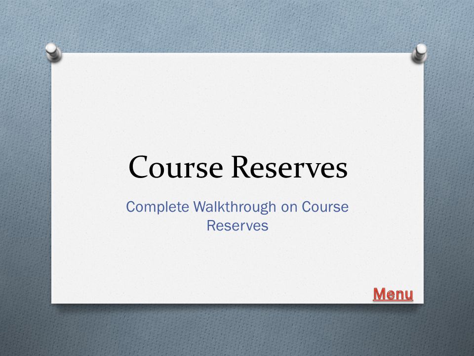 Course Reserves Complete Walkthrough on Course Reserves- ppt download