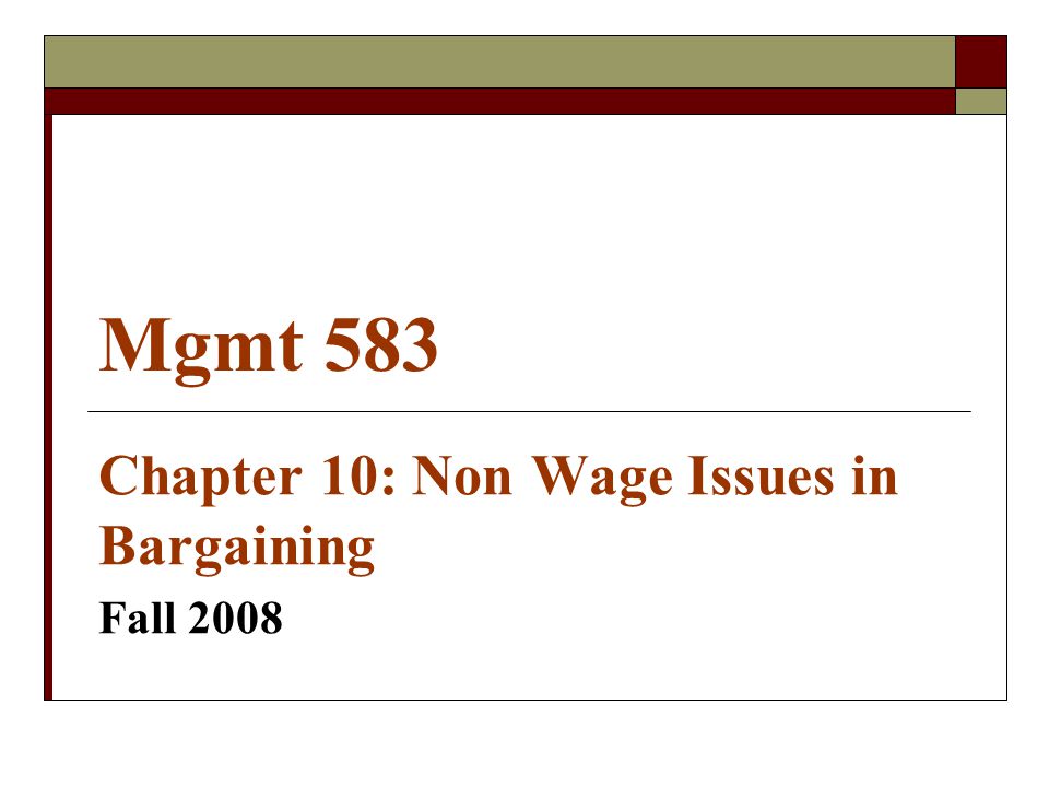 Mgmt 583 Chapter 10: Non Wage Issues in Bargaining Fall ppt download