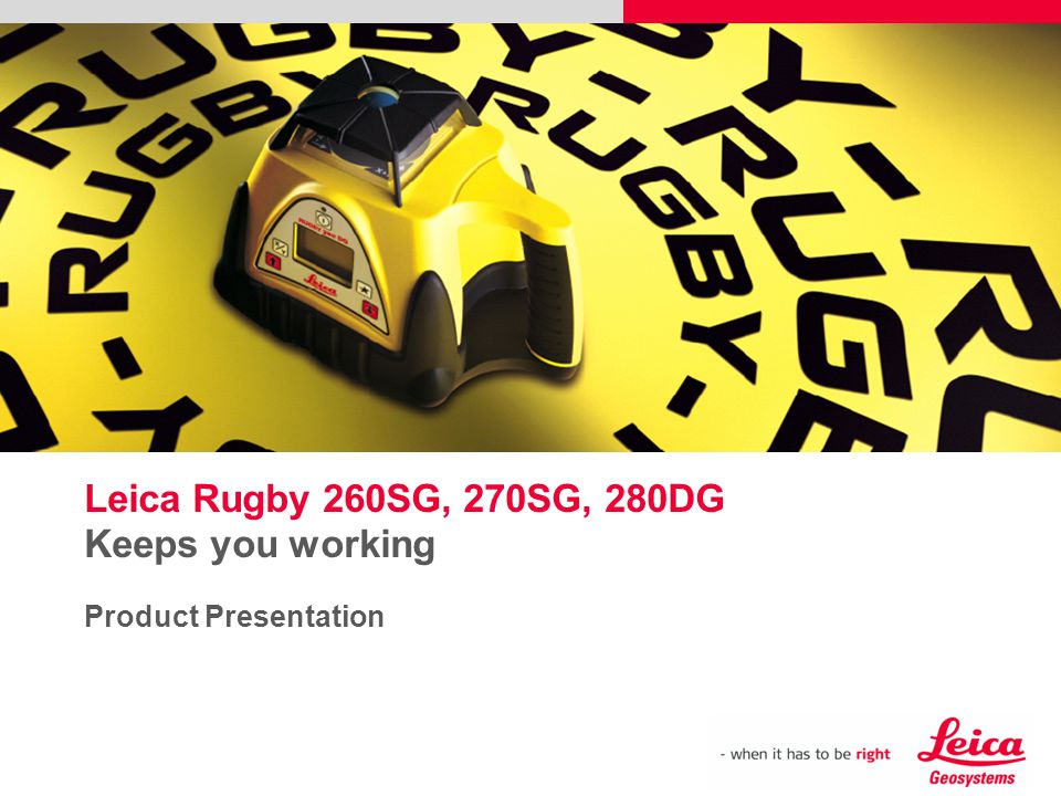 Leica Rugby 260SG, 270SG, 280DG Keeps you working Product Presentation  Please insert a picture (Insert, Picture, from file). Size according to  grey field. - ppt download