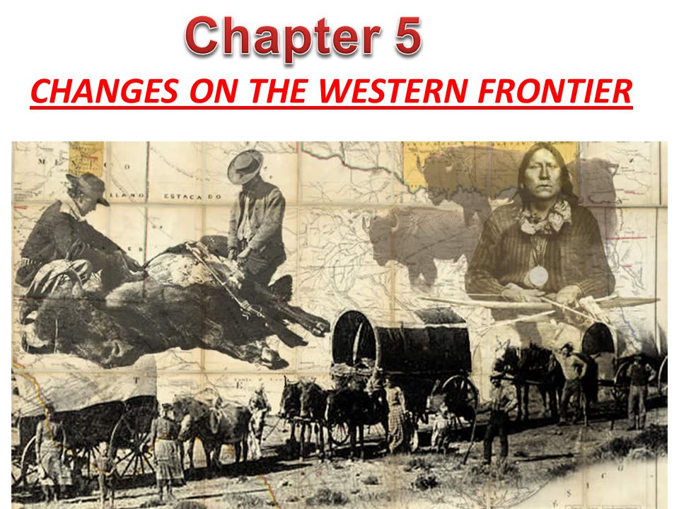 CHANGES ON THE WESTERN FRONTIER. Great Plains- the grassland