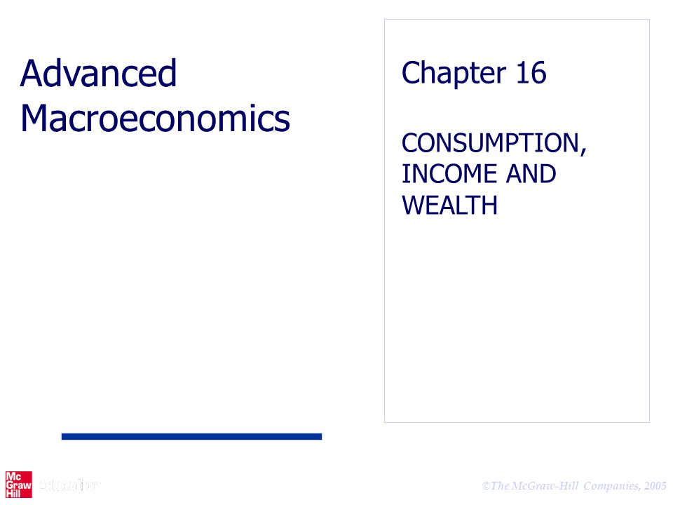 The McGraw-Hill Companies, 2005 Advanced Macroeconomics Chapter 16