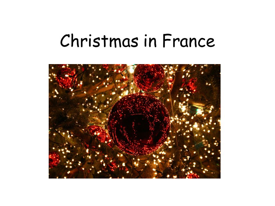 Christmas in France. Christmas Holiday The 25th December is a public  holiday in France, as it is in Britain. However, Boxing Day on the 26th is  not a. - ppt download
