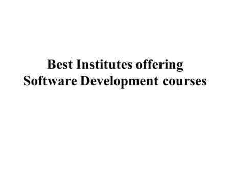 Best Institutes offering Software Development courses.